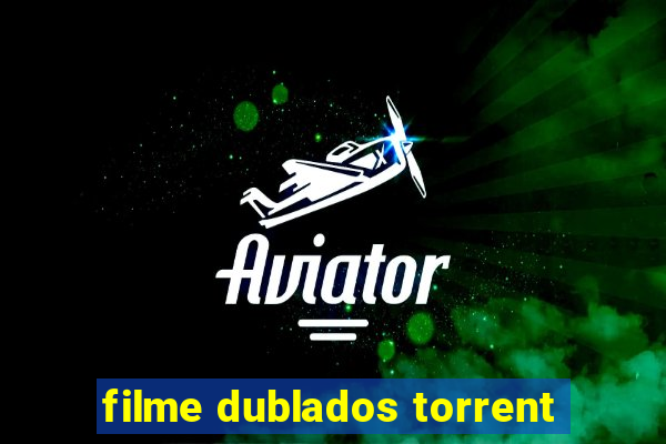 filme dublados torrent